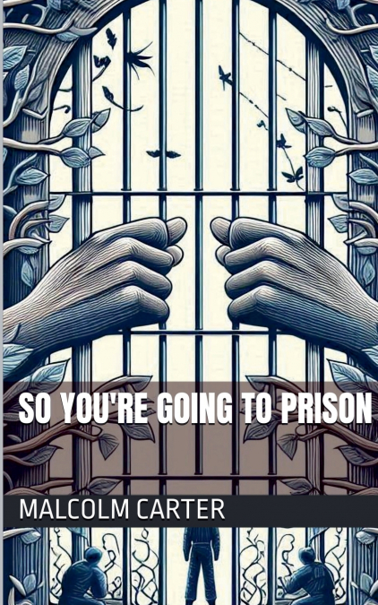 So You’re Going to Prison