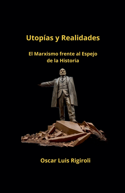 Utopías y Realidades- El Marxismo frente al Espejo de la Historia
