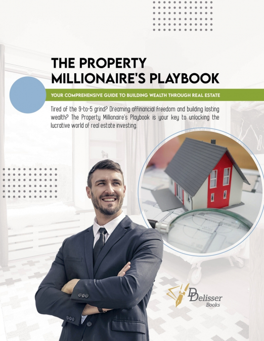 The Property Millionaire’s Playbook
