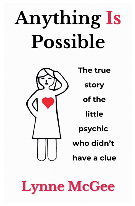 Anything Is Possible The true story of the little psychic who didn’t have a clue