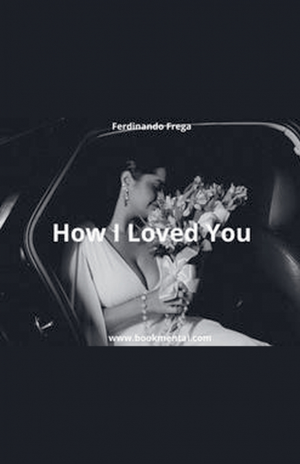 How I Loved You