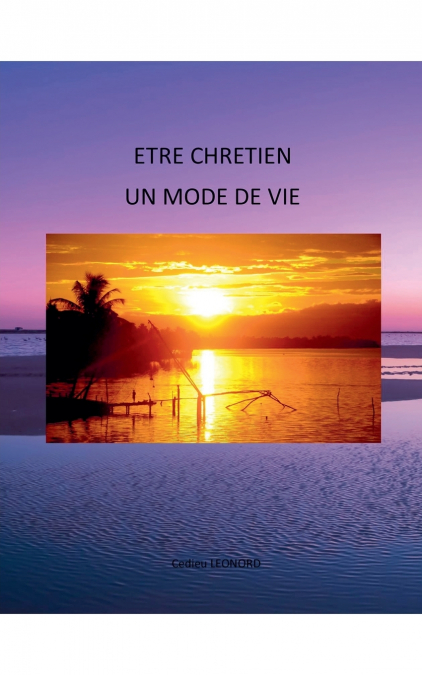 ETRE CHRETIEN, UN MODE DE VIE
