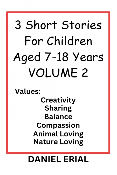 3 Short Stories For Children Aged 7-18 Years VOLUME 2