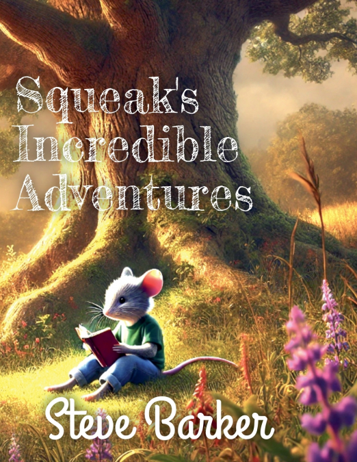 Squeak’s Incredible Adventures