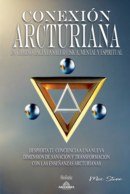 Conexión Arcturiana - Un Camino Hacia la Salud Física, Mental y Espiritual