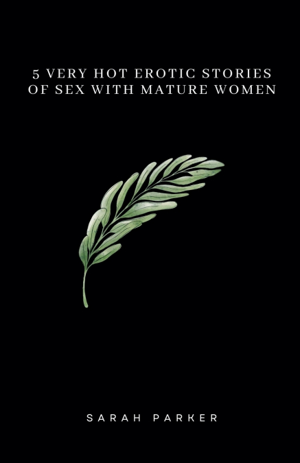 5 Very Hot Erotic Stories of Sex with Mature Women