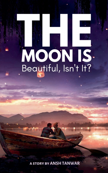The Moon Is Beautiful, Isn’t It?