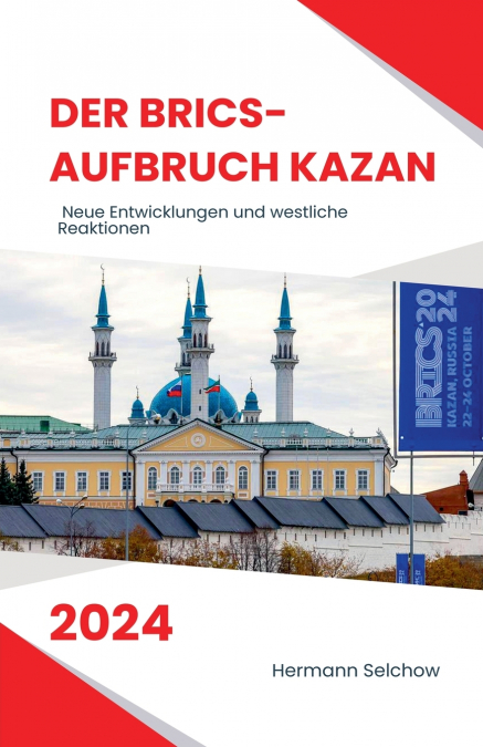 Der BRICS-Aufbruch Kazan 2024 Neue Entwicklungen und westliche Reaktionen