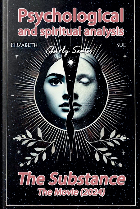 Psychological and spiritual analysis The Substance (The movie) 2024