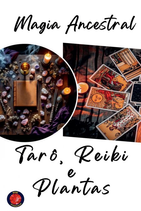 Magia Ancestral  Tarô, Reiki e Plantas