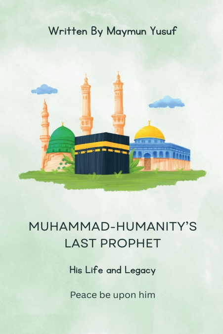 Muhammad-Humanity’s Last Prophet