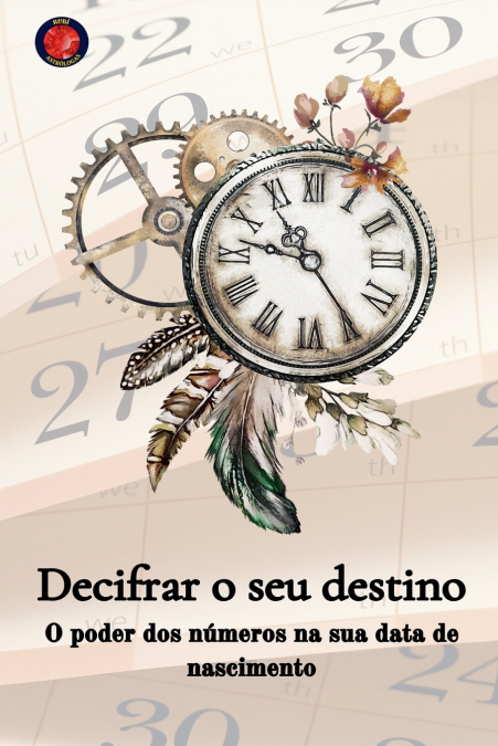Decifrar o seu destino  O poder dos números na sua data de nascimento