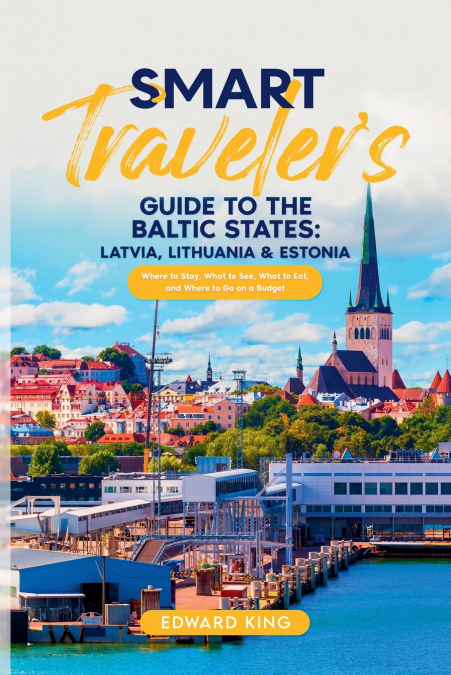 Smart Traveler’s Guide to the Baltic States