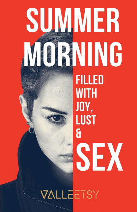 Summer Morning  Filled with Joy, Lust & Sex