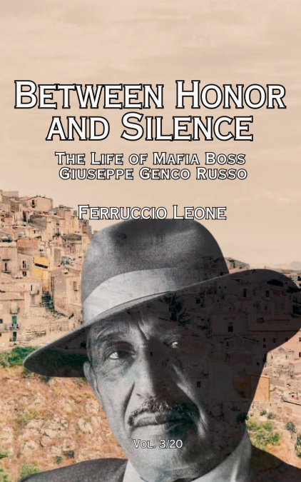 Between Honor and Silence  The Life of Mafia Boss  Giuseppe Genco Russo