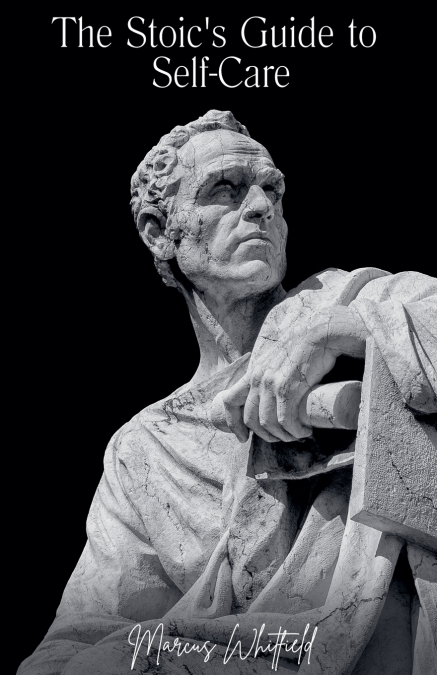The Stoic’s Guide to Self-Care