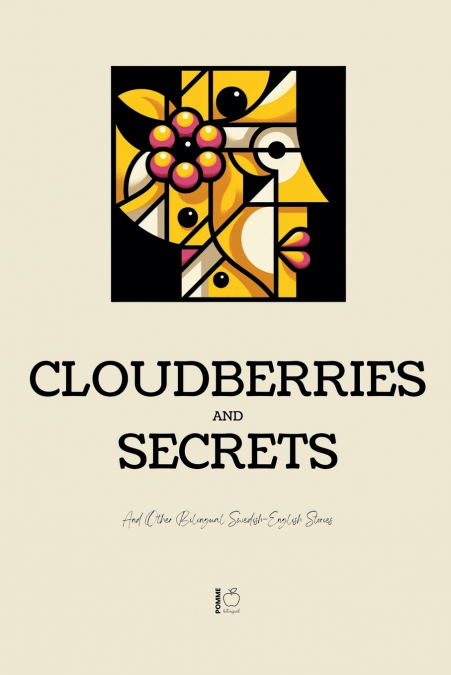 Cloudberries and Secrets And Other Bilingual Swedish-English Stories