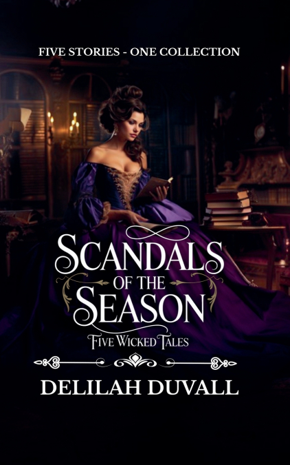 Scandals of the Season - Five Wicked Tales - Books 1 - 5