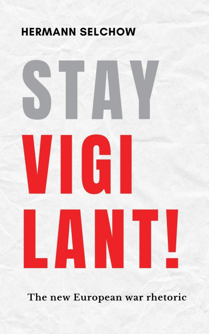 Stay vigilant!  The new European war rhetoric