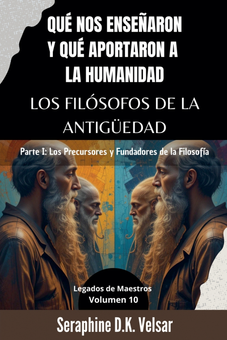 Qué nos enseñaron y qué aportaron a la humanidad los Filósofos de la Antigüedad.   Parte I