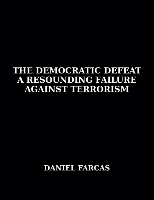 The Democratic Defeat a Resounding Failure  Against Terrorism