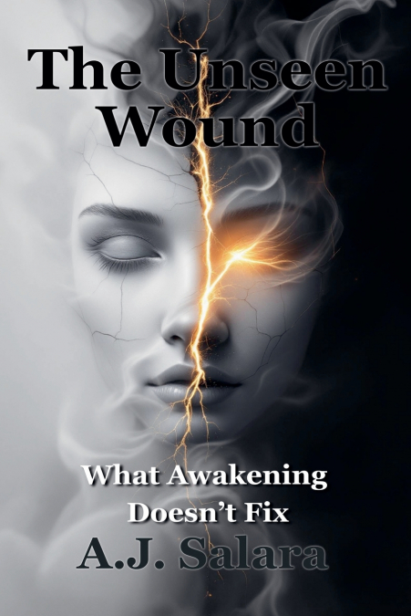 The Unseen Wound What Awakening Doesn’t Fix