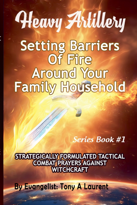 Setting Barriers Of Fire Around Your Family Household