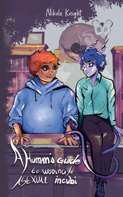 A Human’s Guide to Wooing an Asexual Incubi