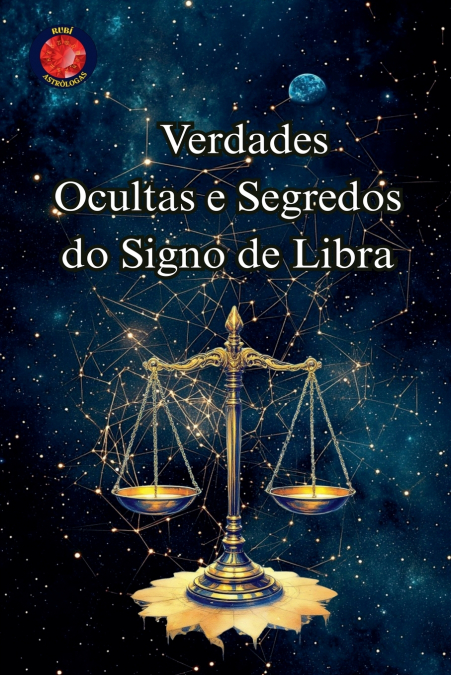 Verdades Ocultas e Segredos do Signo de Libra