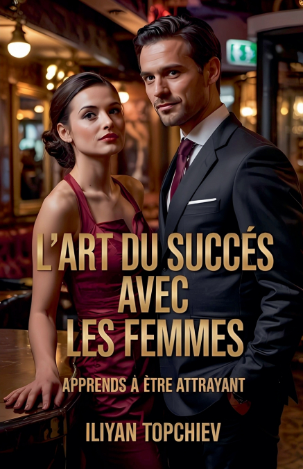 L’art du Succès Avec les Femmes