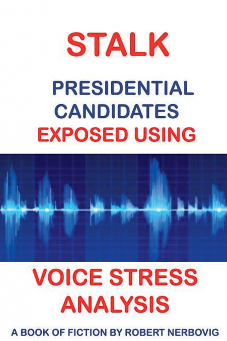 Stalk - Presidential Candidates Exposed Using Voice Stress Analysis