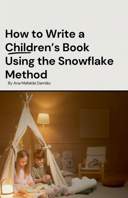 How to Write a Children’s Book Using the Snowflake Method