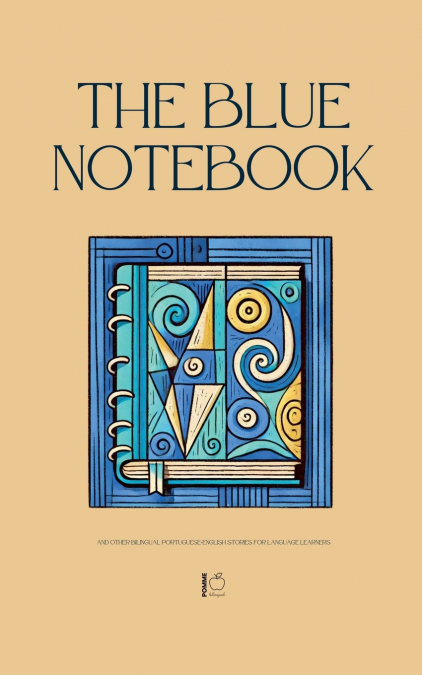 The Blue Notebook And Other Bilingual Portuguese-English Stories for Language Learners