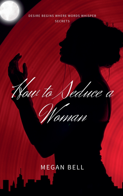 How to Seduce a Woman