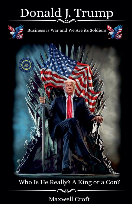 Donald J. Trump Who Is He Really?  A King or a Con?