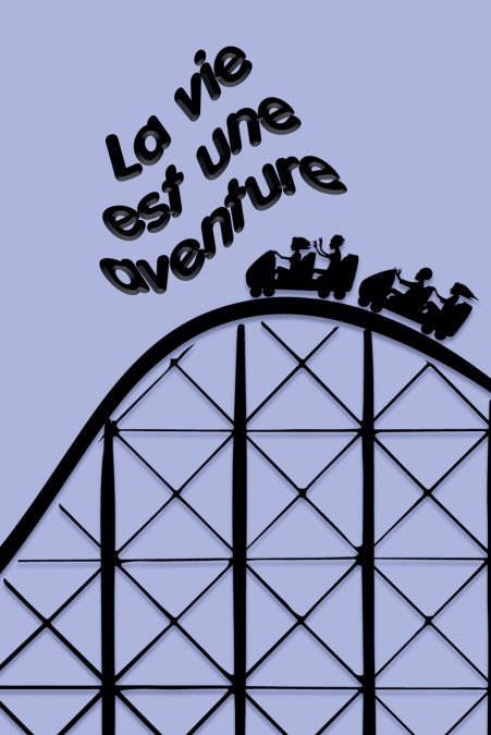 La vie est une aventure