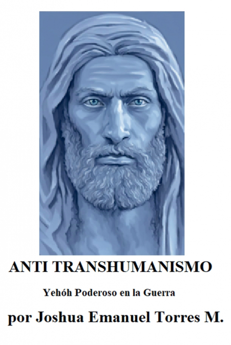 ANTI TRANSHUMANISMO, Yehóh Poderoso en la Guerra
