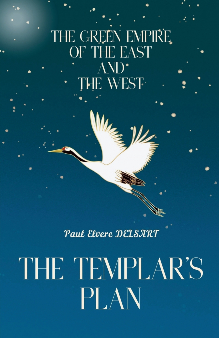 The Green Empire of the East and the West - The Templar’s Plan