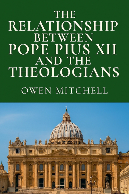The Relationship Between Pope Pius XII and the Theologians