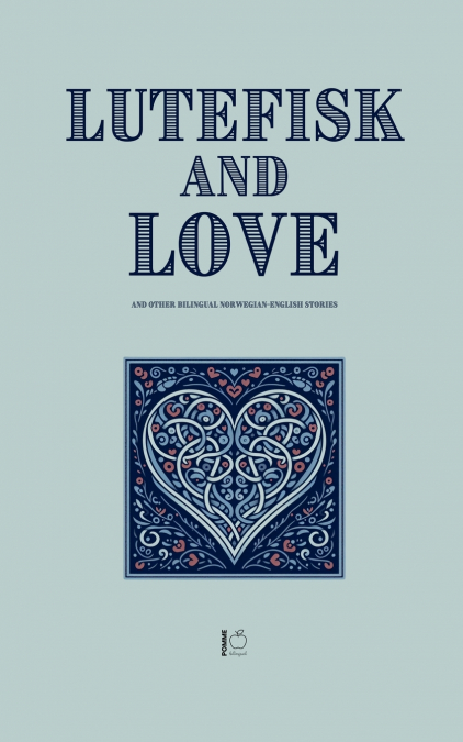 Lutefisk and Love And Other Bilingual Norwegian-English Stories
