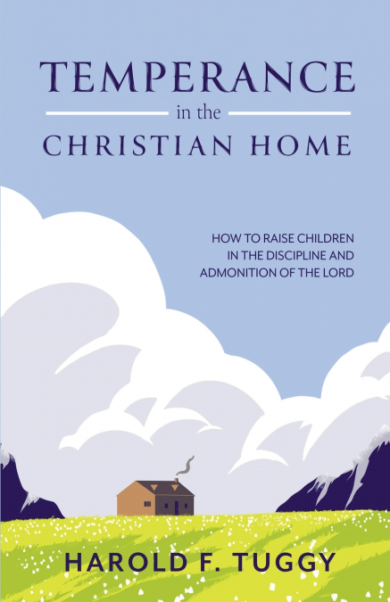 TEMPERANCE in the CHRISTIAN HOME
