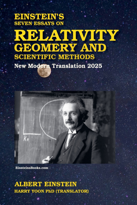 Einstein’s Seven Essays on Relativity, Geometry, and Scientific Methods