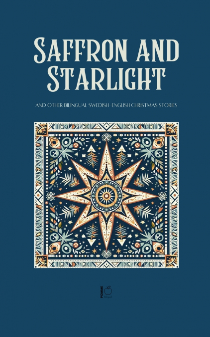 Saffron and Starlight And Other Bilingual Swedish-English Christmas Stories