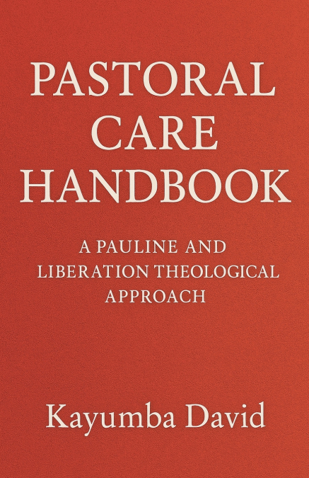 Pastoral Care Handbook  A Pauline and Liberation Theological Approach