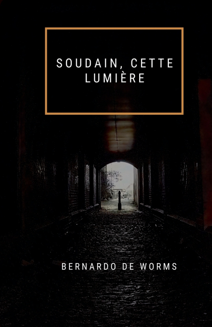 SOUDAIN, CETTE LUMIÈRE