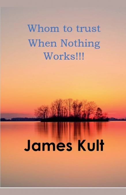 Whom to trust When Nothing Works!!!
