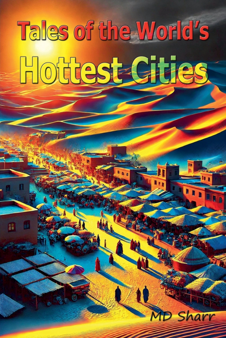 Tales of the World’s Hottest Cities