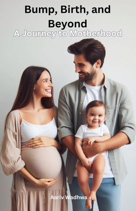 Bump, Birth, and Beyond - A Journey to Motherhood