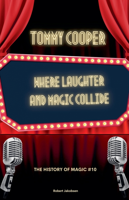 Tommy Cooper  Where Laughter And Magic Collide