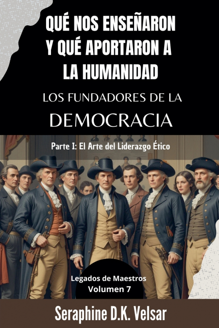 Qué nos enseñaron y qué aportaron a la humanidad los Fundadores de la Democracia. Parte I